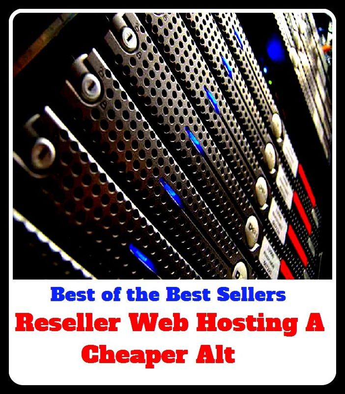Best of the Best Sellers Reseller Web Hosting A Cheaper Alt ( web page, spider web, web site, spider's web, web designer, web-footed, worldwide web, net, lattice, latticework, lacework, webbing, gauze )