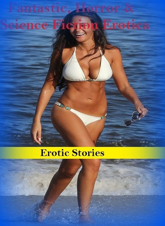 Fantastic, Horror & Science Fiction Erotica: Erotic Stories (Voyeur Sex Series) ( Erotic Photography, Erotic Stories, Nude Photos, Naked , Adult Nudes, Breast, Domination, Bare Ass, Lesbian, She-male)