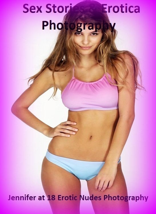 Sex Stories & Erotica Photography: Jennifer at 18 Erotic Nudes Photography ( Erotic Photography, Erotic Stories, Nude Photos, Naked , Adult Nudes, Breast, Domination, Bare Ass, Lesbian, She-male)