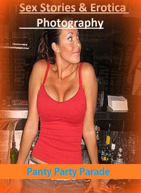 Sex Stories & Erotica Photography: Panty Party Parade ( Erotic Photography, Erotic Stories, Nude Photos, Naked , Adult Nudes, Breast, Domination, Bare Ass, Lesbian, She-male)