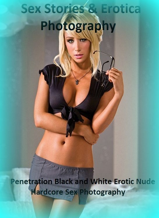 Sex Stories & Erotica Photography: Penetration Black and White Erotic Nude Hardcore Sex Photography ( Erotic Photography, Erotic Stories, Nude Photos, Naked , Adult Nudes, Breast, Domination, Bare Ass, Lesbian, She-male)