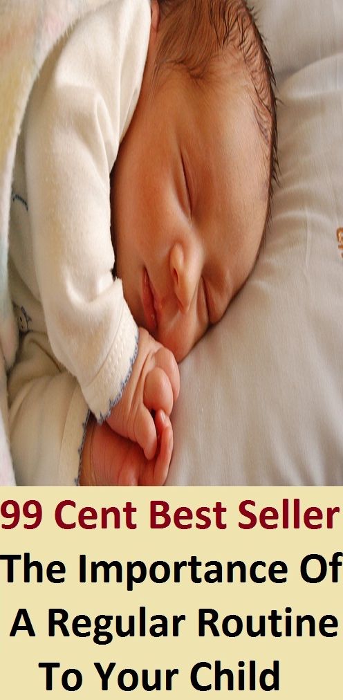 99 Cent Best Seller The Importance Of A Regular Routine To Your Child ( children, infant, nino, kid, childhood, son, kids, baby, enfant, boy, enfant, infantil, juvenile, infantile, minor, minors, secondary, daughter, enfant, girl, ninos )