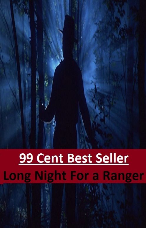 99 Cent Best Seller Adventure, Horror, Mystery Classics Best Seller's for 99 Cents Long Night For a Ranger ( Mystery, romance, action, adventure, sci fi, science fiction, drama horror thriller, classic, novel, literature, suspense)