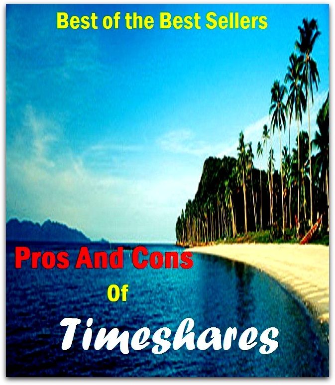 99 Cent Best Seller Pros And Cons Of Timeshares (Apartment,co-op,condo,timeshare,townhouse,adobe,apartment block,bungalow,chalet,villa,terrace)
