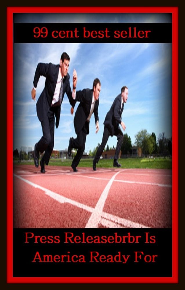 99 Cent Best Seller Press Releasebrbr Is America Ready Fo ( adventure, fantasy, romantic, action, fiction, humorous, historical, detective, thriller, crime, journey, battle, war, science fiction, amazing, mystery, horror, romance )