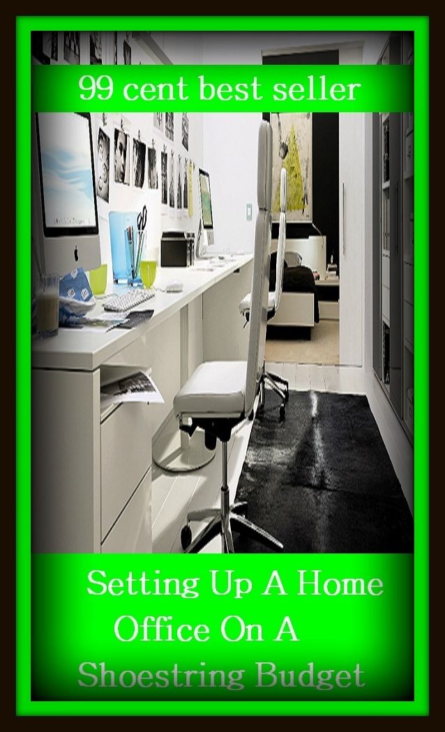 99 Cent Best Seller Setting Up A Home Office On A Shoestring Budget (household, familial, domestic, relatives, households, dynasty, home, familiar, household-type, family-run, family-related, family-owned, kin, family-based, marital, clan )