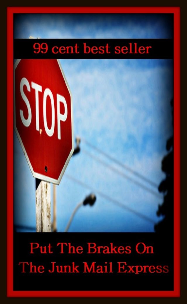 99 Cent Best Seller Put The Brakes On The Junk Mail Express ( online marketing, workstation, pc, laptop, CPU, blog, web, net, netting, network, internet, mail, e mail, download, up load, keyword, software, bug, antivirus, search engine )