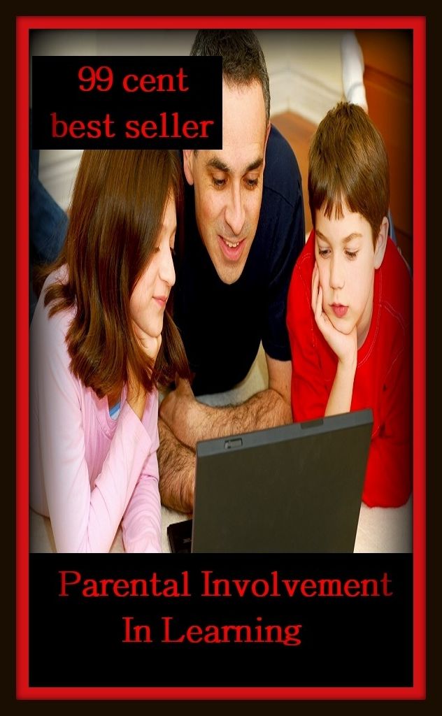 99 Cent Best Seller Parental Involvement In Learning (mother, father, parental, relative, matrix, mothers, matrices, array, mom, primary, padre, main, trusteeship, parenting, progenitor, guardianship, principal, fathers, relatives, kin )