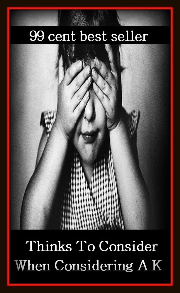 99 Cent Best Seller Thinks To Consider When Considering A K (acknowledge, contemplate, deal with, examine, favor, grant, look at, recognize, regard, scrutinize, see, study,cogitate, concede, consult)