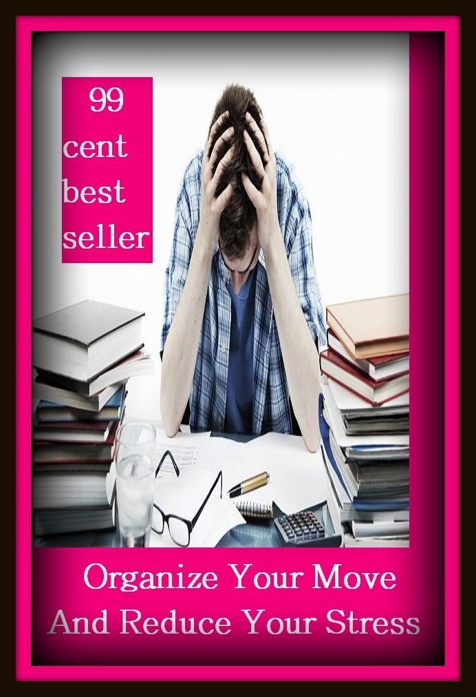 99 Cent Best Seller Organize Your Move And Reduce Your Stress ( stress, punctuate, strive, tense up, deform, try, sample, essay, filter out, test, try out, sift, reach, sieve, puree, examine, extend, seek, try on )