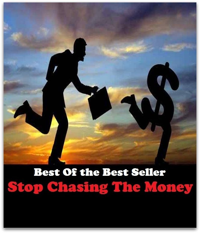 Best of the Best Sellers Stop Chasing The Money ( Swiss bank account, wherewithal, affluent, well-heeled, balance, wealthiness, banknotes, wampum, bills, unregistered bank account )
