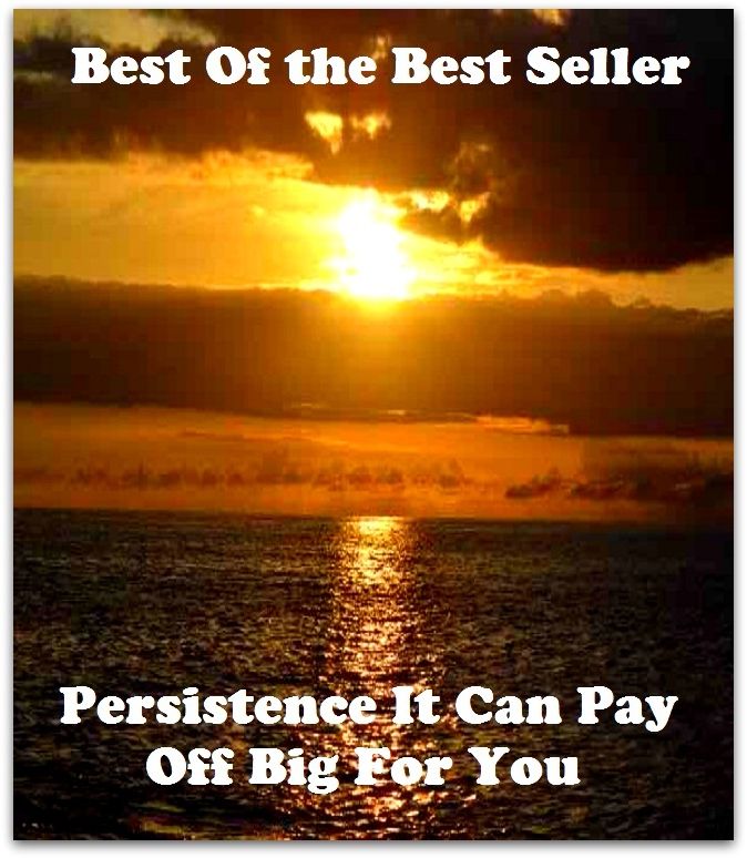 Best of the Best Sellers Persistenceit Can Pay Off Big For You ( abidingness, will, adhesiveness, viscosity, antiquity, urgency, assiduity, unruffledness, bulldog tenacity, unity )