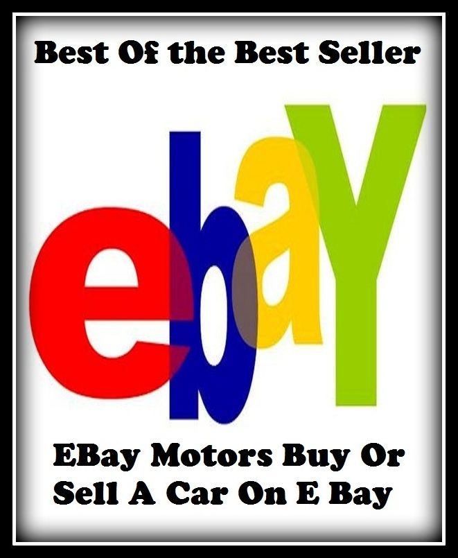 Best of the best sellers E Bay Motors Buy Or Sell A Car On E Bay ( online marketing, computer, hardware, blog, frequency, laptop, web, net, mobile, broadband, wifi, internet, bluetooth, wireless, e mail, download, up load )