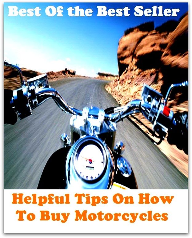 Best of the best sellers Helpful Tips On How To Buy Motorcycles ( approach, ideology, method, theory, hypothesis, conjecture, speculation, assumption, premise, presumption, guess )