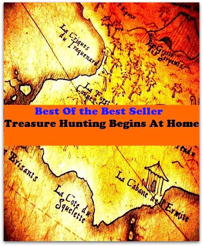 Best of the best sellers Treasure Hunting Begins At Home ( way, method, means, technique, mode, system, approach, manner, line of attack, routine )