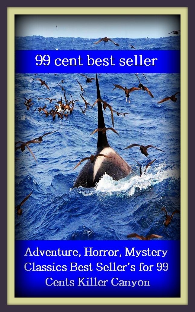 Adventure: 99 cent best seller Adventure, Horror, Mystery Classics Best Seller's for 99 Cents Killer Canyon (killer app,killer application,killer bee,killer bob,killer cancel,killer cell,killer cells, lymphokine-activated,killer diller)