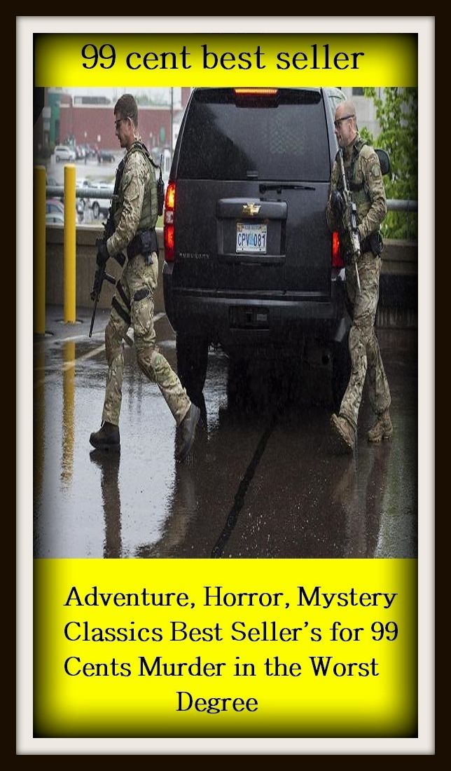 99 cent best seller Adventure, Horror, Mystery Classics Best Seller's for 99 Cents Murder in the Worst Degree (murder charge,murder conviction,murder in the dark,murder in the first degree,murder in the second degree,murder indictment,murder )
