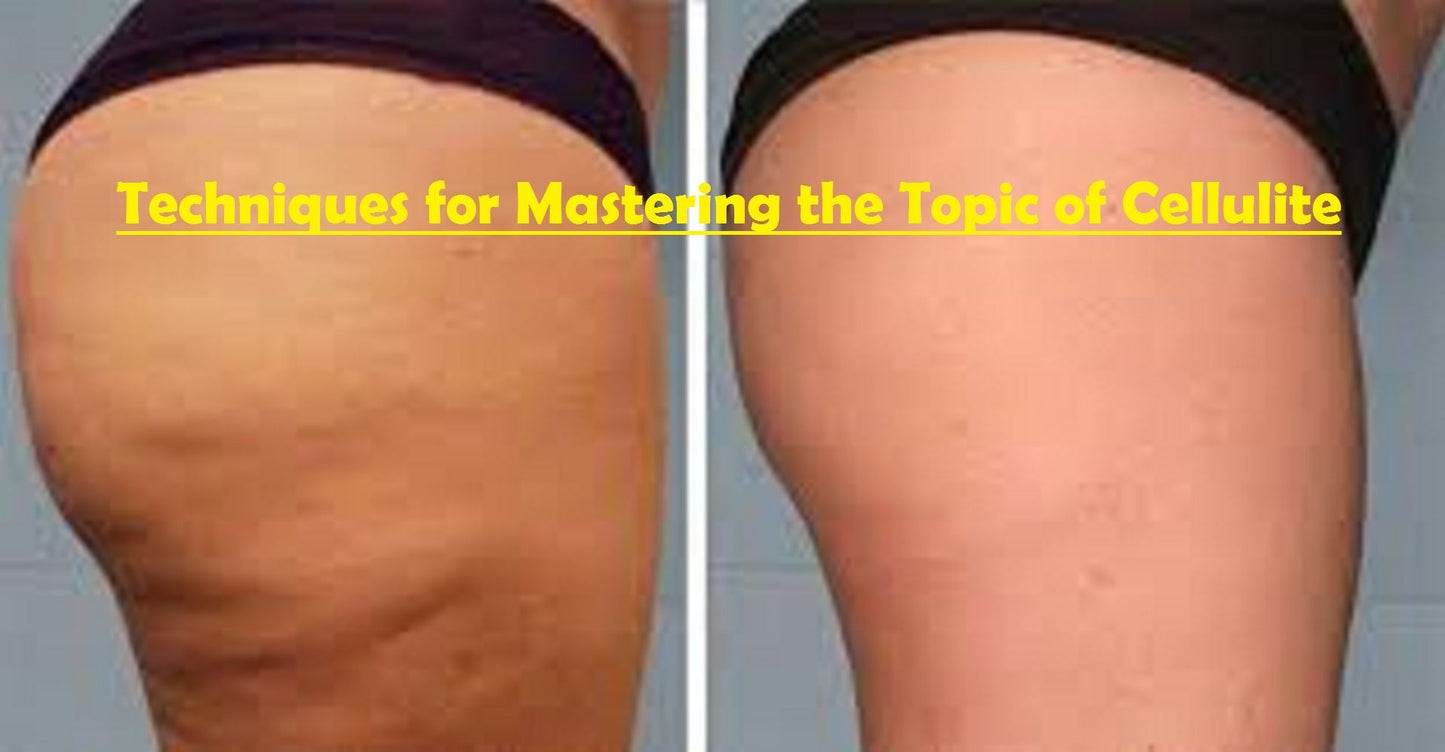 Techniques for Mastering the Topic of Cellulite