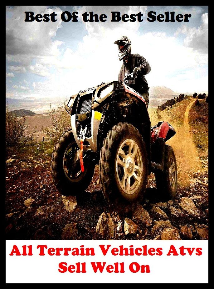 Best of the best sellers All Terrain Vehicles Atvs Sell Well On ( online marketing, computer, hardware, blog, frequency, laptop, web, net, mobile, broadband, wifi, internet, bluetooth, wireless, e mail, download, up load )