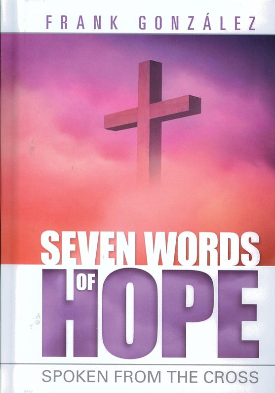 Seven Words of Hope: Spoken From the Cross
