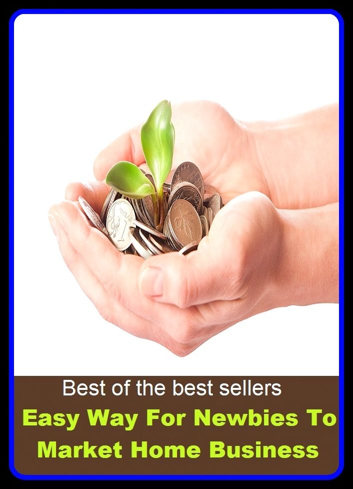 Best of the best seller Easy Way For Newbies To Market Home Business(buying,commerce,retailing,selling,purchasing,allotting,allotment, apportioning, apportionment, assessment)