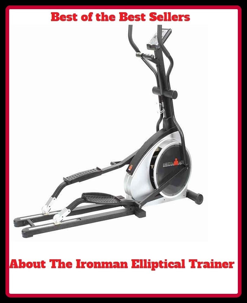 Best of the best seller About The Ironman Elliptical Trainer(culture,discipline,improvement,information,learning,literacy,scholarship,schooling,science,study)