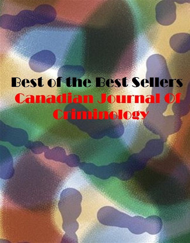best of the best seller Canadian Journal Of Criminology (criminally, criminal, criminals, adj lawless, feloniouscorrupt, deplorable, illegal, illegitimate, illicit, immoral, scandalous, senseless, unlawful)