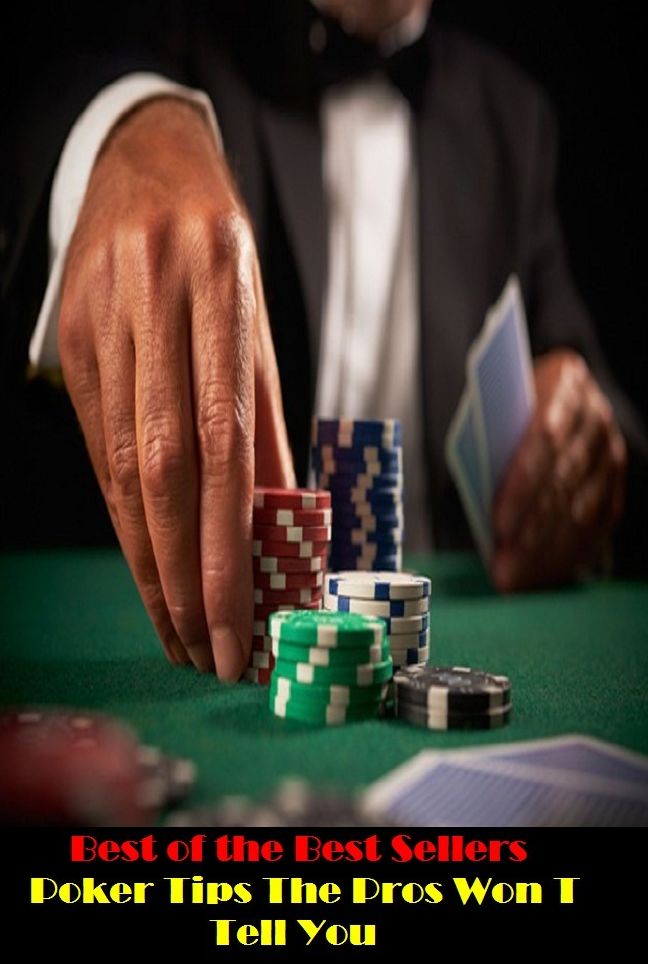 Best of the best seller Poker Tips The Pros Won T Tell You(blind poker,draw poker,five-card stud poker,seven-card stud poker,straight poker,strip poker)