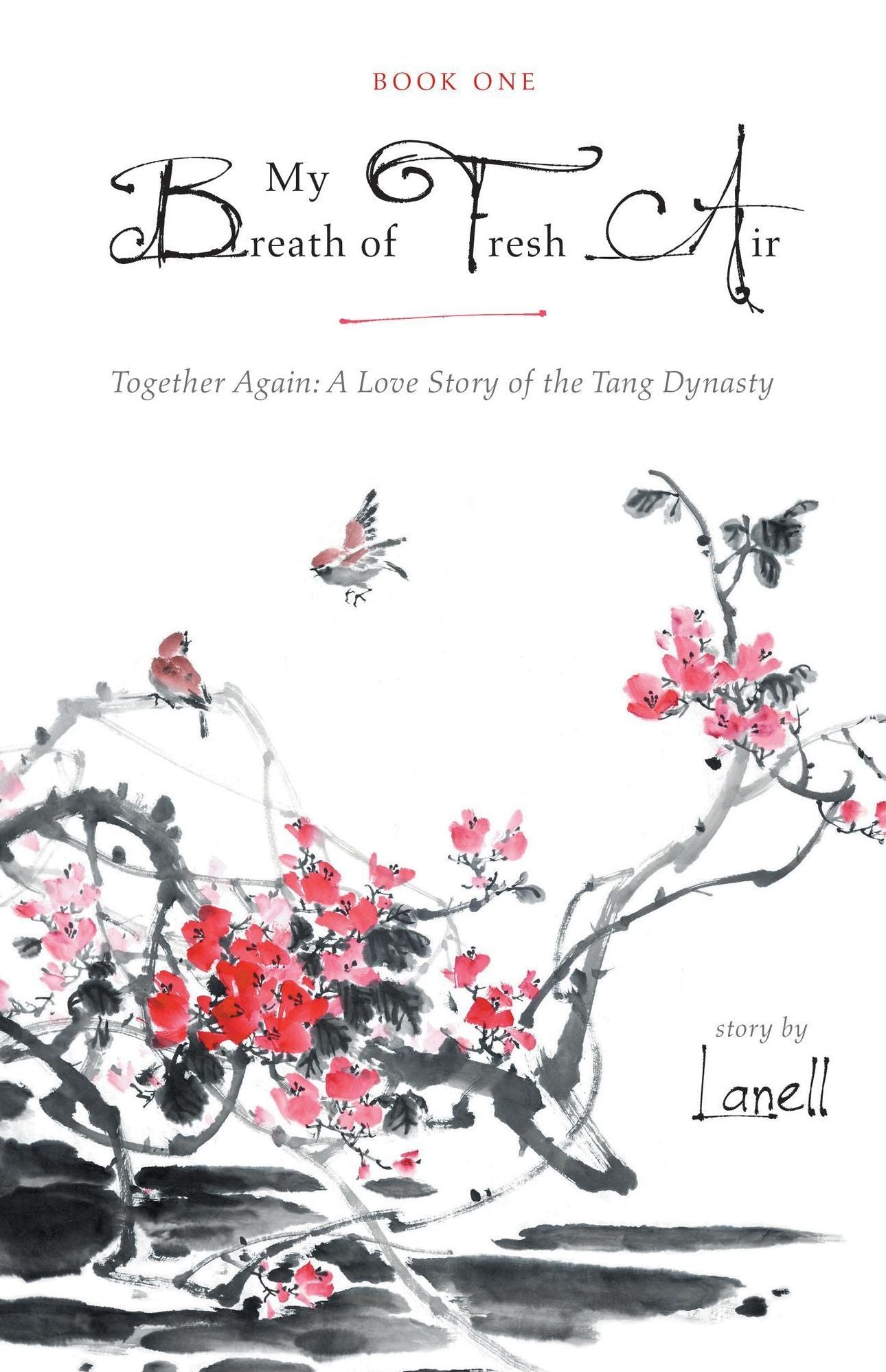 My Breath of Fresh Air Book 1: Together Again: A Love Story of the Tang Dynasty