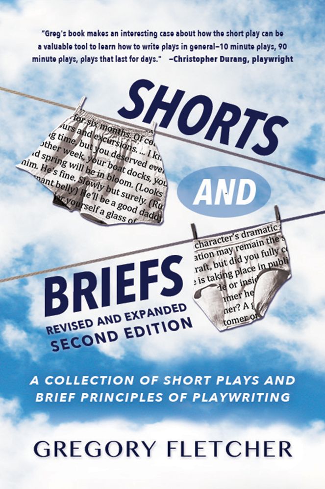 SHORTS AND BRIEFS: A Collection of Short Plays and Principles of Playwriting