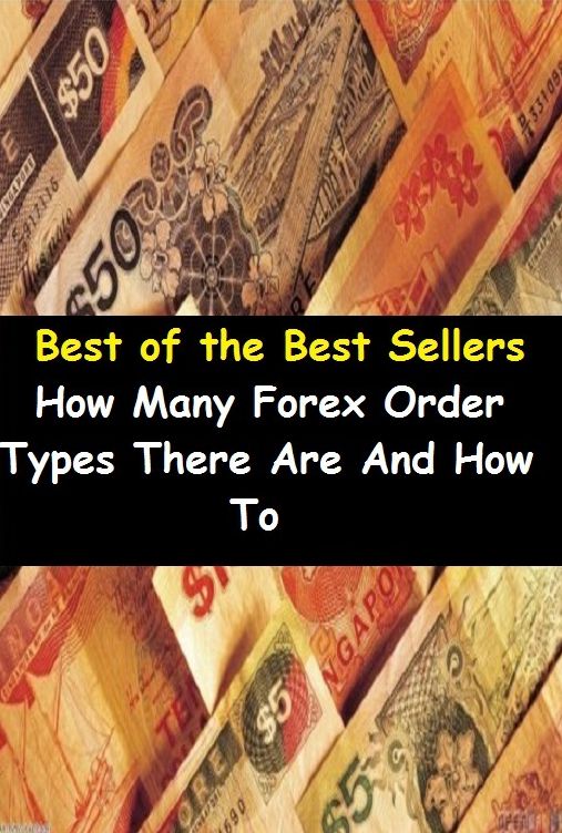 Best of the Best Sellers How Many Forex Order Types There Are And How To (command, order, commandment, decree, mandate, directive, disposition, system, series, succession)