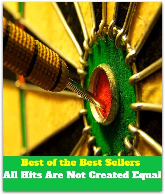 Best of the Best Sellers All Hits Are Not Created Equal (like, even, same, level, equable, flat, similar, identical, parallel, fifty fifty)