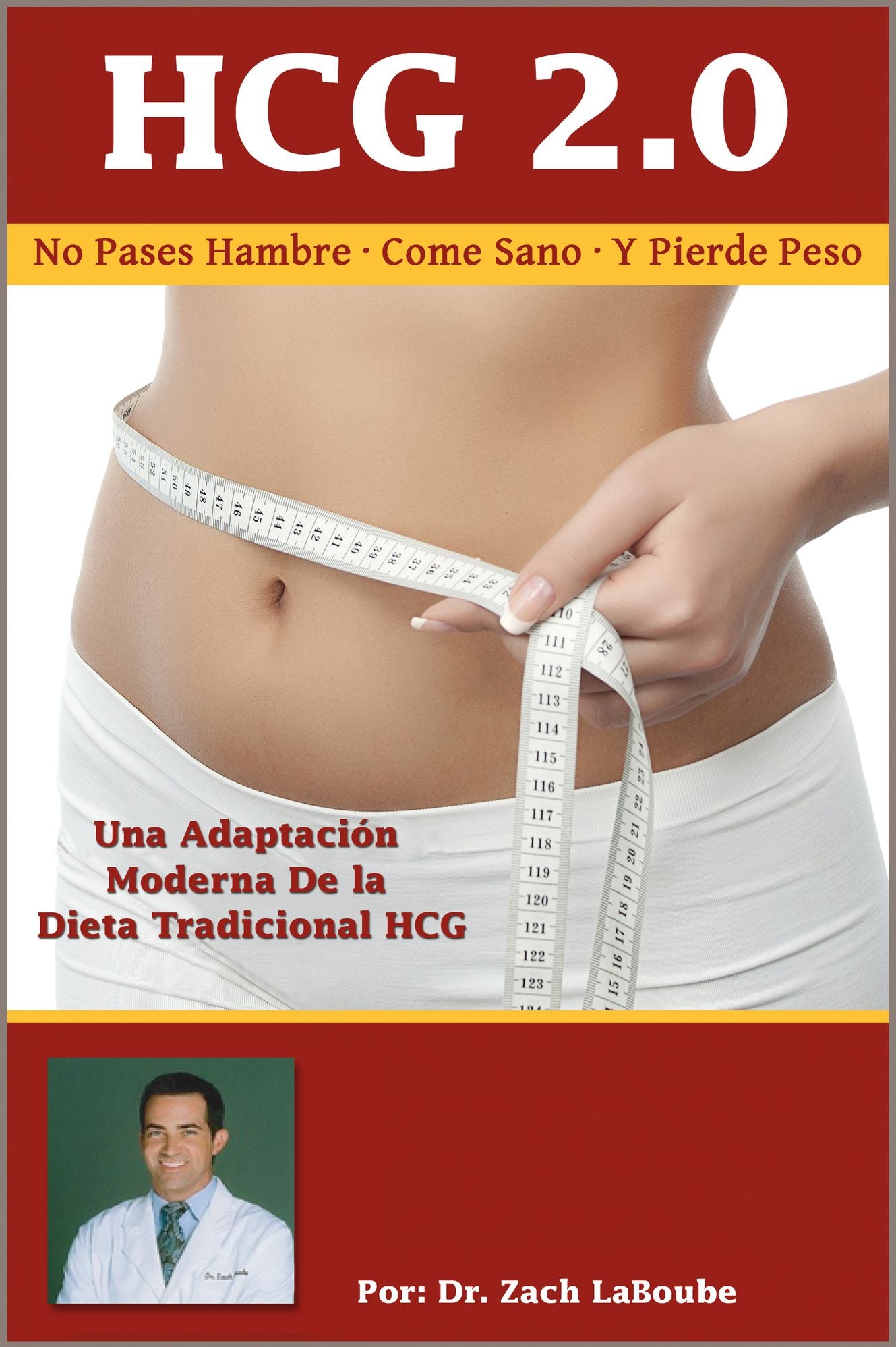HCG 2.0 - No Pases Hambre, Come Sano, Y Pierde Peso: Una Adaptación Moderna De la Dieta Tradicional HCG