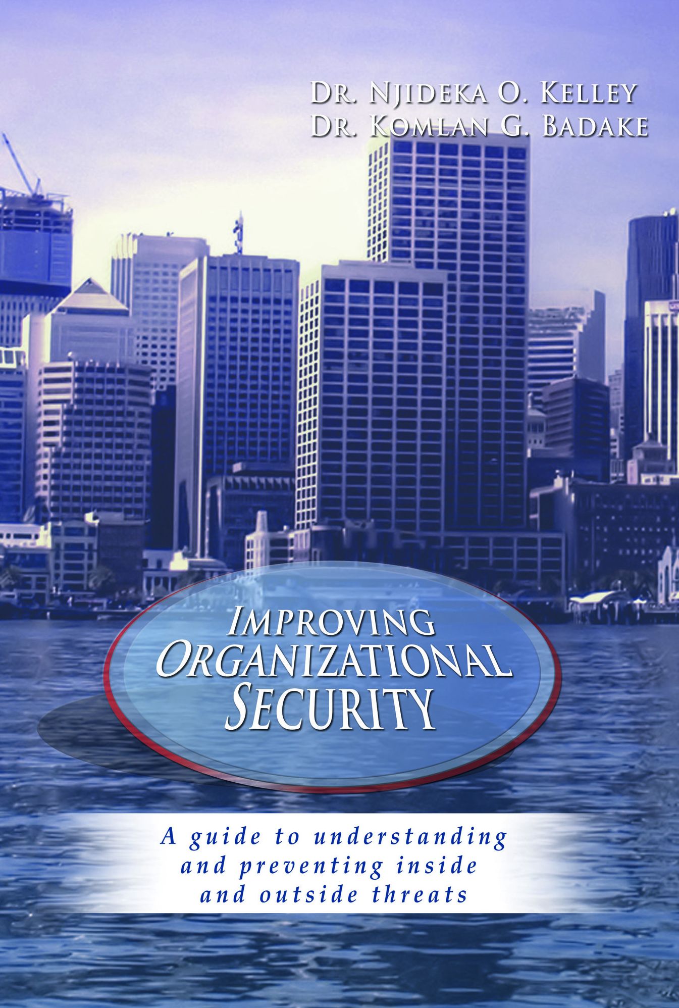 Improving Organizational Security: A guide to understanding and preventing inside and outside threats