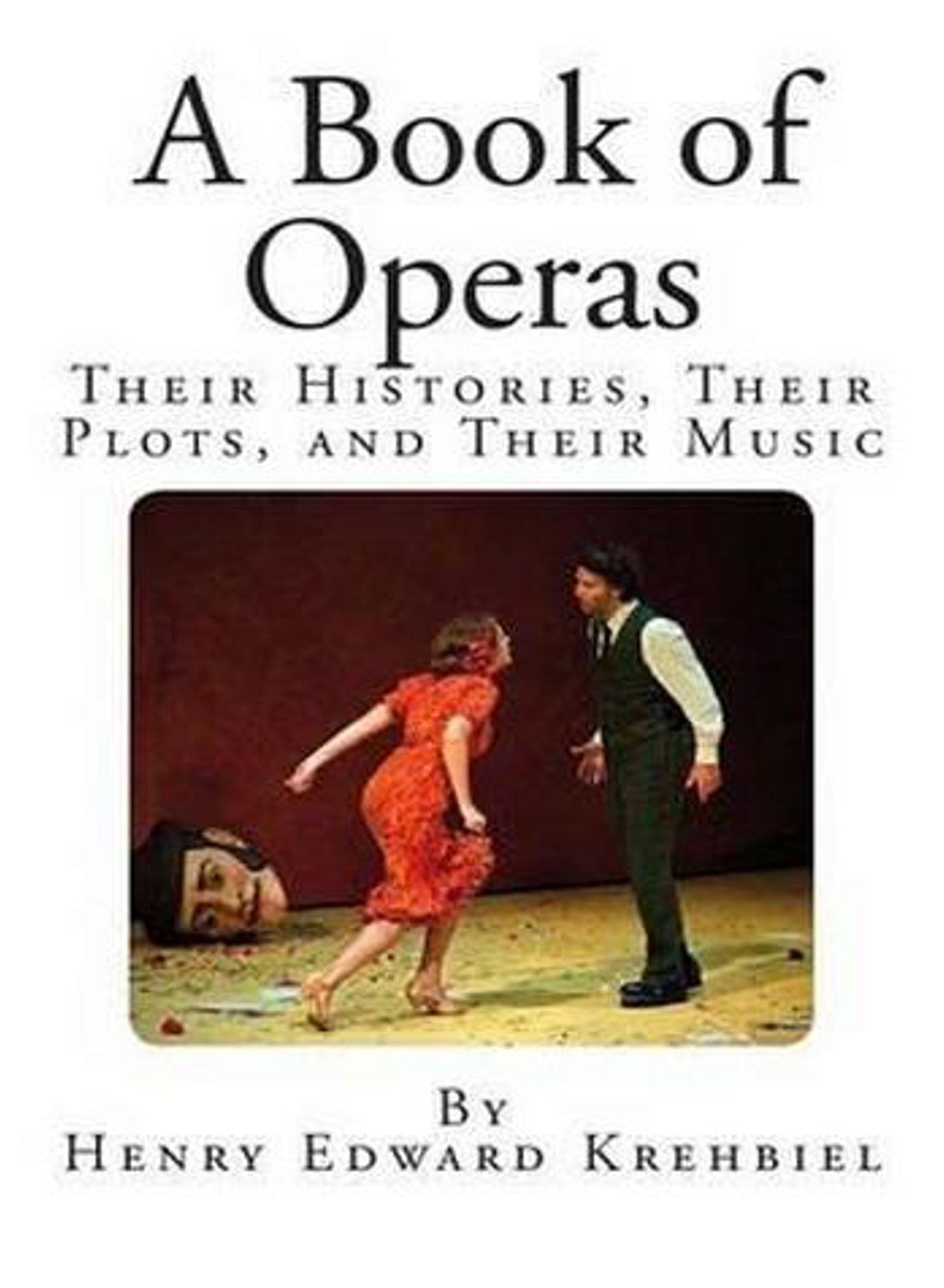 A Book of Operas: Their Histories, Their Plots, and Their Music! A Reference, Music Classic By Henry Edward Krehbiel! AAA+++
