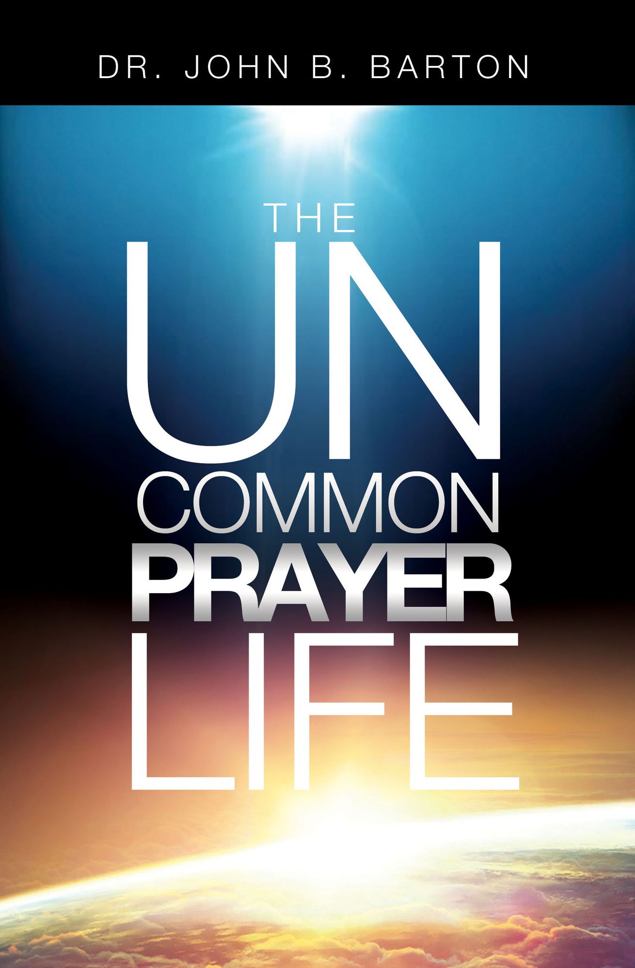 The Uncommon Prayer Life
