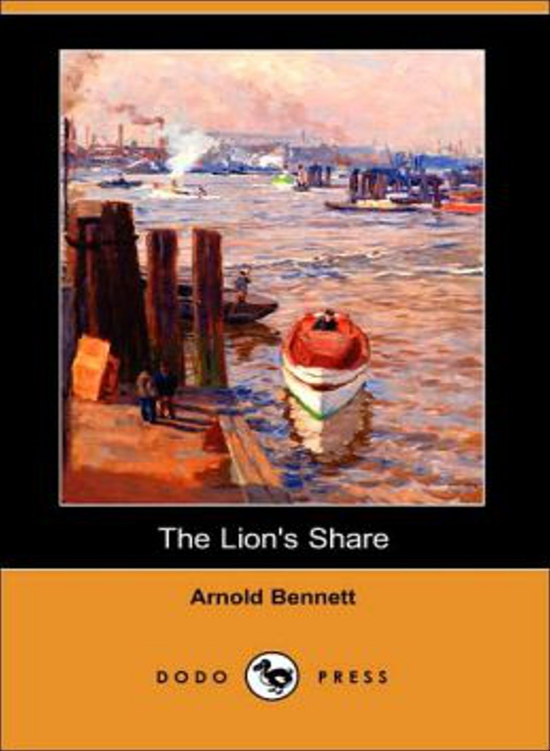 The Lion's Share: A Fiction & Literature Classic By Arnold Bennett! AAA+++