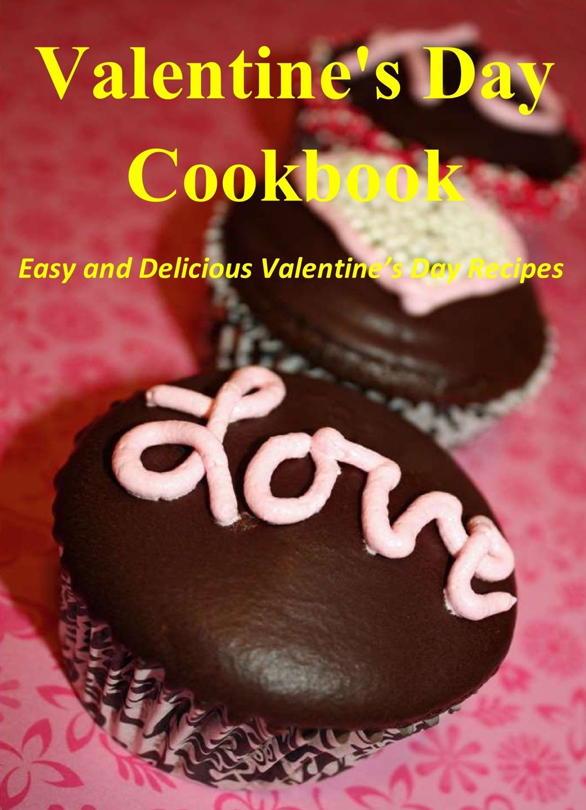 Valentine's Day Cookbook: Easy and Delicious Valentine's Day Recipes