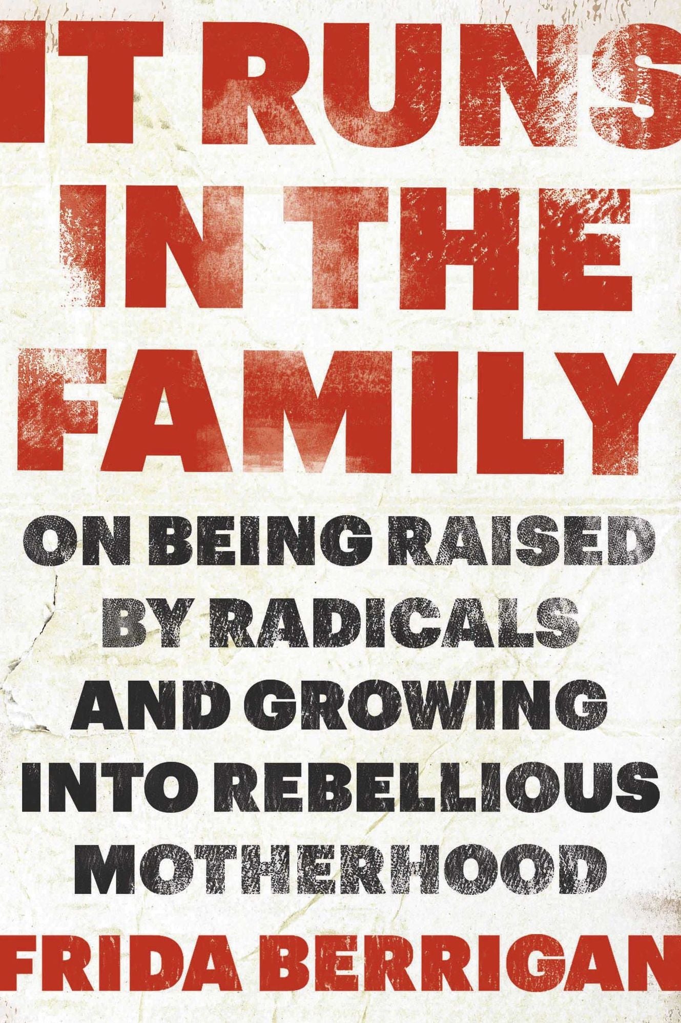 It Runs in the Family: On Being Raised by Radicals and Growing into Rebellious Motherhood
