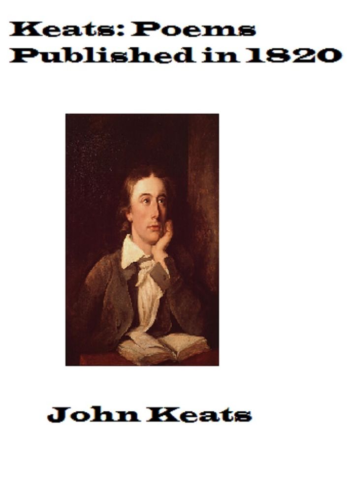 Keats: Poems Published in 1820 (Unabridged)