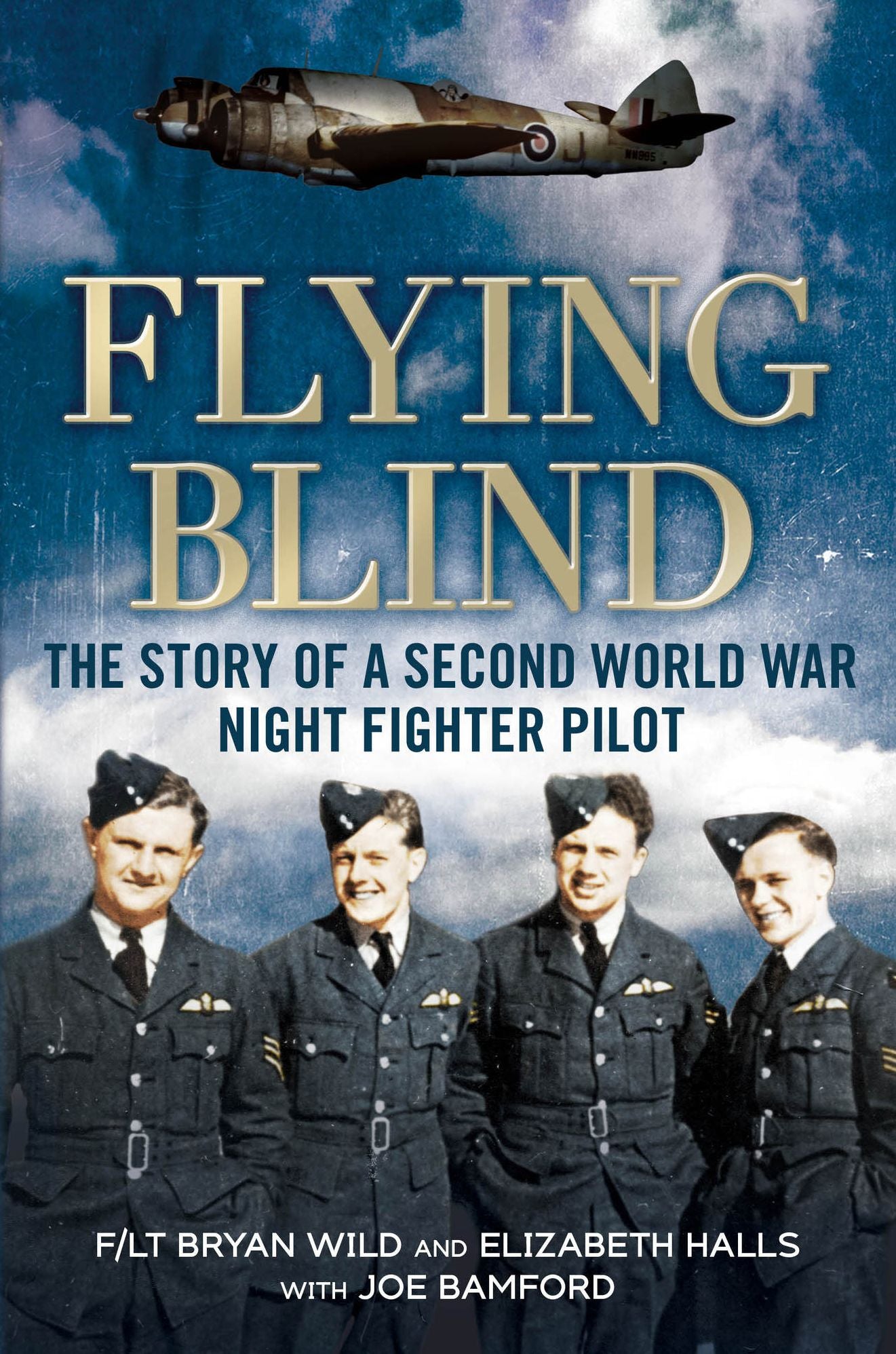 Flying Blind: The Story of a Second World War Night-fighter Pilot