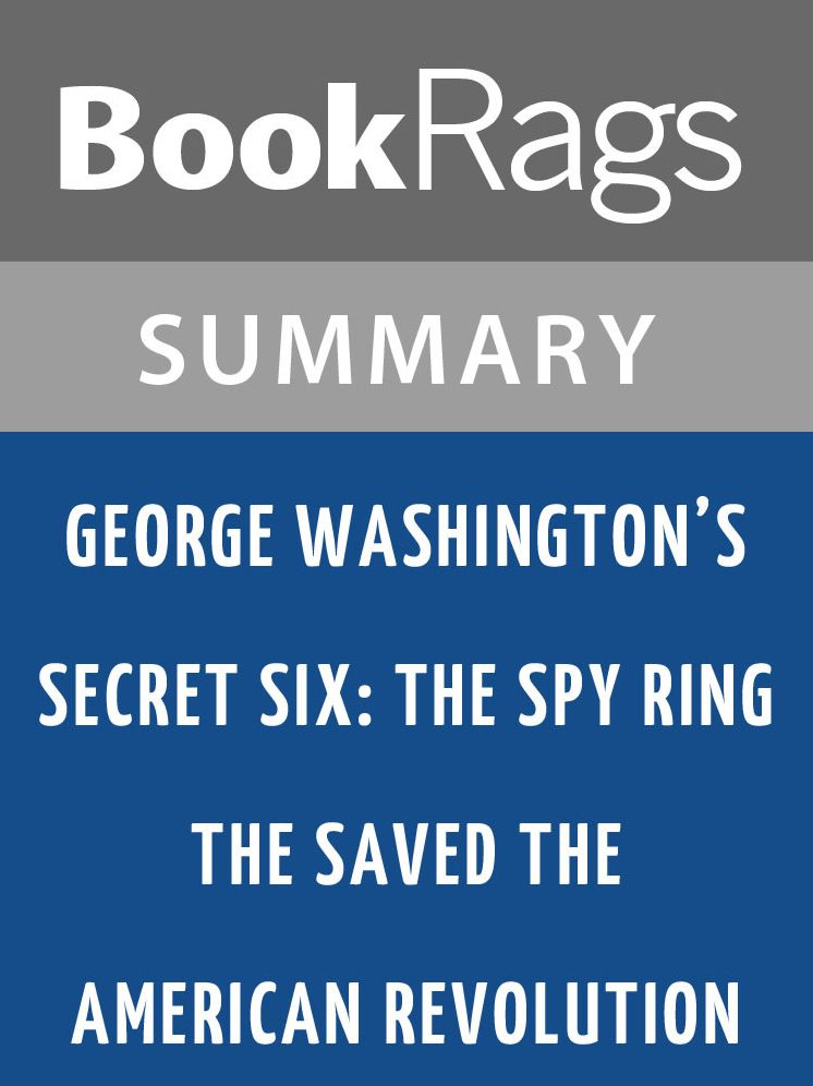 George Washington's Secret Six: The Spy Ring That Saved the American Revolution by Brian Kilmeade l Summary & Study Guide