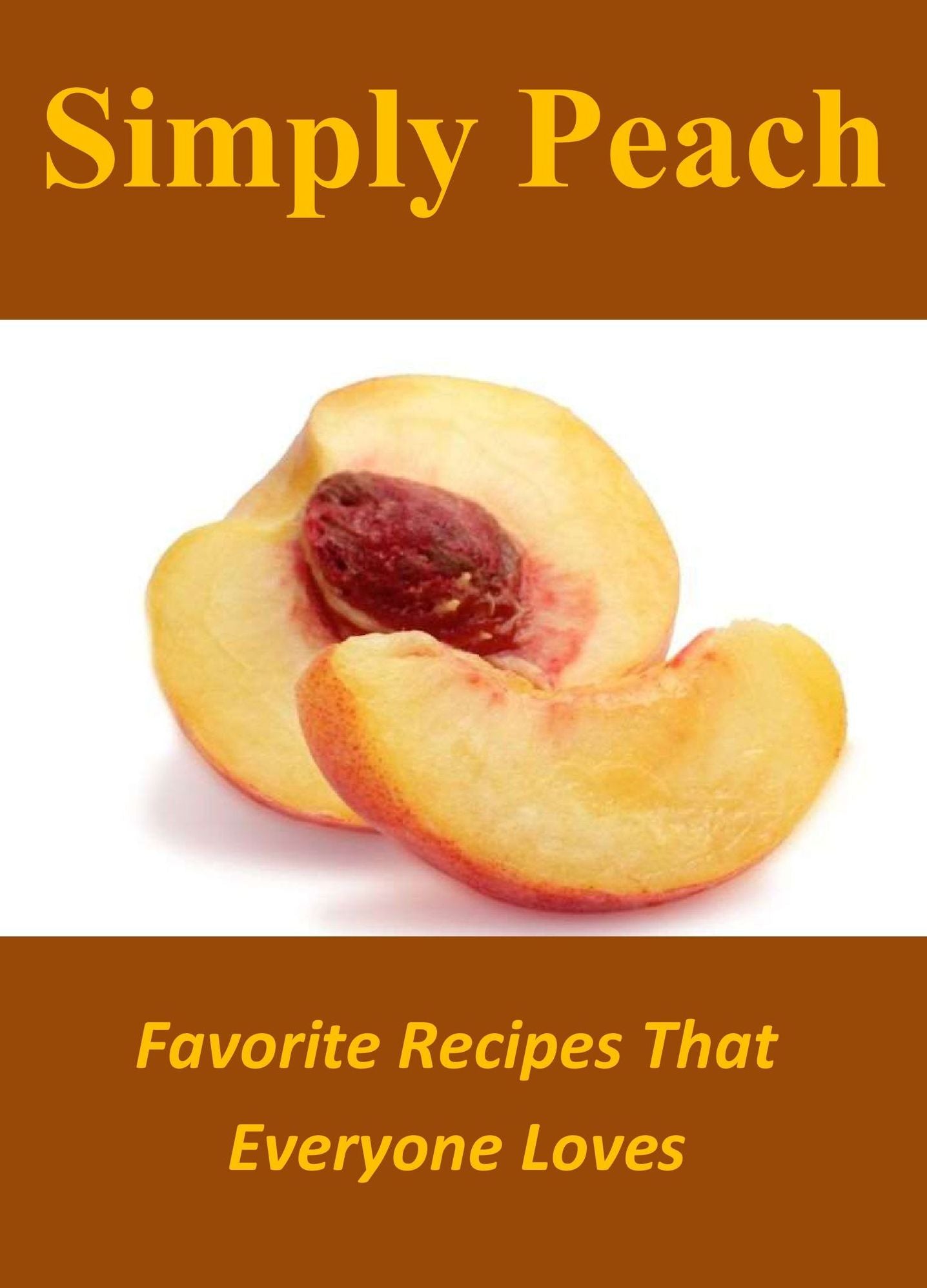 Simply Peach: Favorite Recipes That Everyone Loves