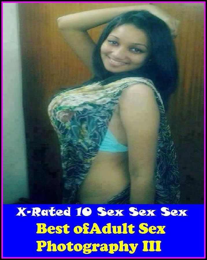 Erotica: X-Rated 10 Sex Sex Sex Best of"Adult Sex Photography III (Rough Stuff Edition)" ( Erotic Photography, Erotic Stories, Nude Photos, Naked , Adult Nudes, Breast, Domination, Bare Ass, Lesbian, She-male, XXX )