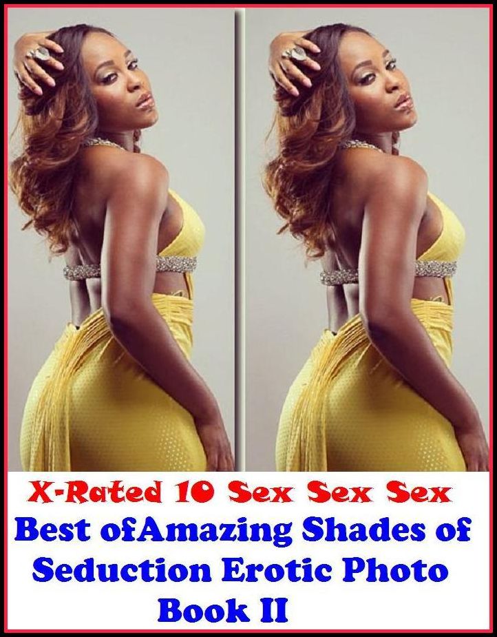 Erotic Photo: X-Rated 10 Sex Sex Sex Best of"Amazing Shades of Seduction Erotic Photo Book II" ( Erotic Photography, Erotic Stories, Nude Photos, Naked , Adult Nudes, Breast, Domination, Bare Ass, Lesbian, She-male )
