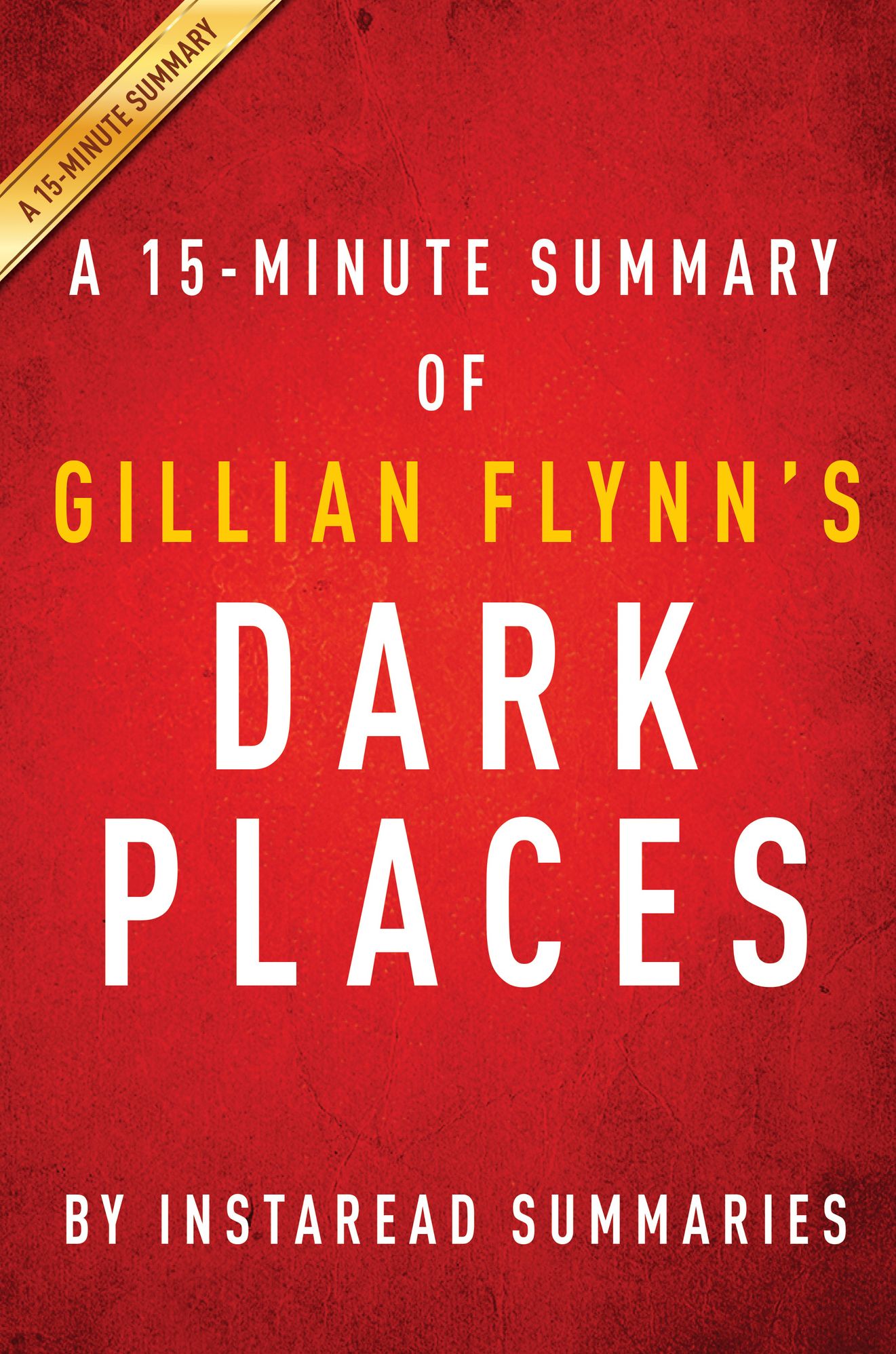 A 15-minute Summary of Gillian Flynn's Dark Places