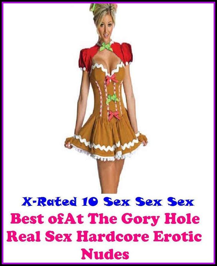 Confessions: X-Rated 10 Sex Sex Sex At The Gory Hole Real Sex Hardcore Erotic Nudes ( Erotic Photography, Erotic Stories, Nude Photos, Naked , Adult Nudes, Breast, Domination, Bare Ass, Lesbian, She-male )