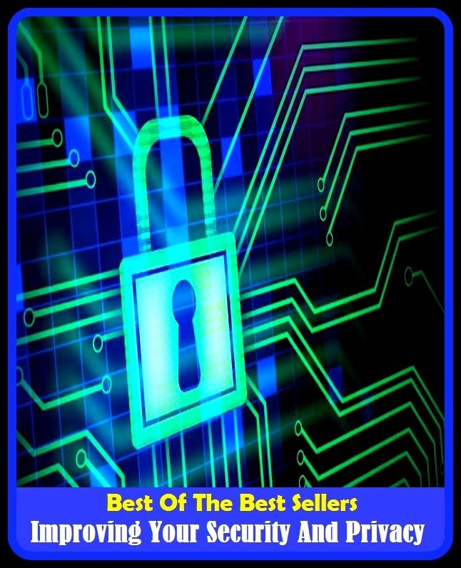 Best of The Best Sellers	Improving Your Security And Privacy (bond, care, freedom, guarantee, insurance, preservation, surveillance, aegis, agreement, armament)