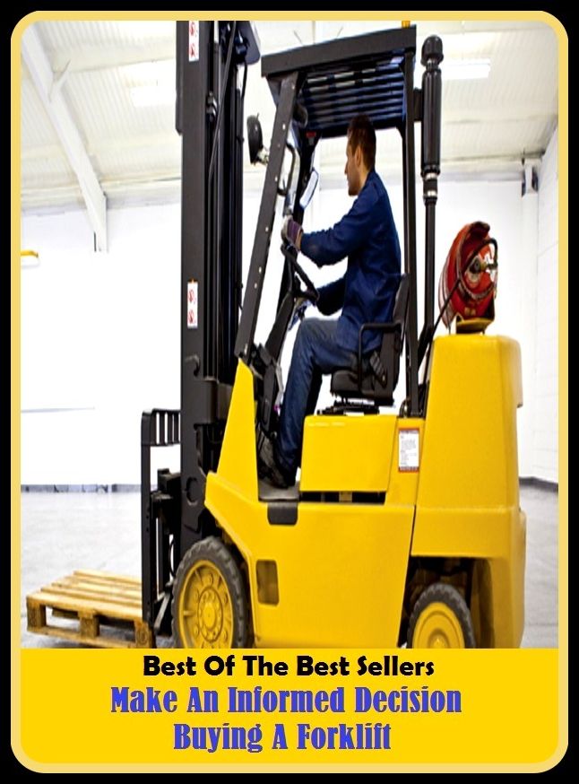 Best of The Best Sellers	Make An Informed Decision Buying A Forklift (acquisition, bargain, investment, purchase, closeout, deal, steal, value, good deal,addition)