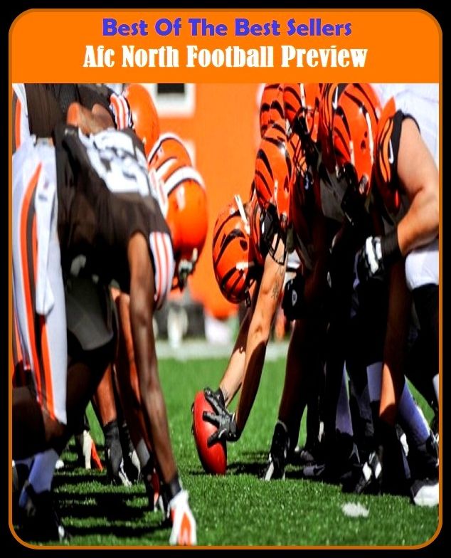Football: Best of the Best Sellers Afc North Football Preview ( north eastern, north end, north end technologies, north equatorial current, north Finnish, north frigid zone, north Frisian, north Frisian islands, north Germanic, north Germanic language)